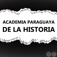 ACADEMIA PARAGUAYA DE LA HISTORIA 